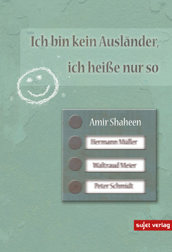 Ich bin kein Ausländer, ich heiße nur so von Shaheen,  Amir