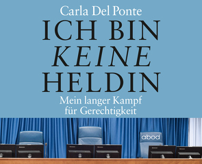 Ich bin keine Heldin von Bengsch,  Dunja, Carla,  Del Ponte