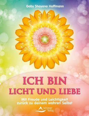 ICH BIN Licht und Liebe von Hoffmann,  Gaby Shayana