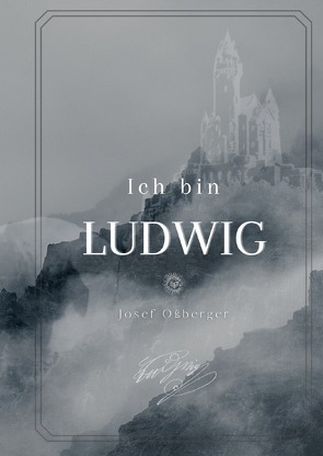 Ich bin Ludwig von Oßberger,  Josef