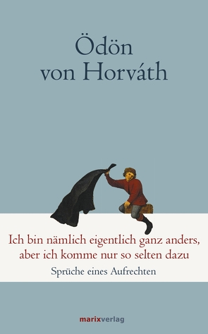 Ich bin nämlich eigentlich ganz anders, aber ich komme nur so selten dazu von Horváth,  Ödön von