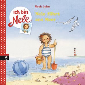 Ich bin Nele – Nele fährt ans Meer von Luhn,  Usch, Sturm,  Carola