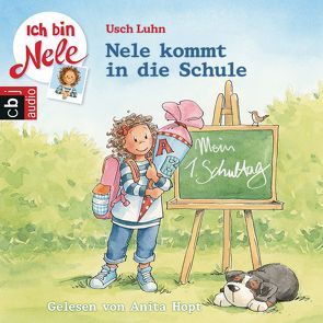 Ich bin Nele – Nele kommt in die Schule von Hopt,  Anita, Luhn,  Usch, Sturm,  Carola