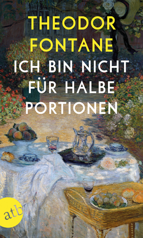 Ich bin nicht für halbe Portionen von Berg-Ehlers,  Luise, Erler,  Gotthard, Fontane,  Theodor