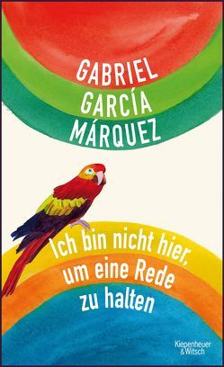 Ich bin nicht hier, um eine Rede zu halten von García Márquez,  Gabriel, Kleemann,  Silke, Ploetz,  Dagmar