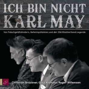 Ich bin nicht Karl May von Alsmann,  Götz, Brückner,  Christian, Willemsen,  Roger