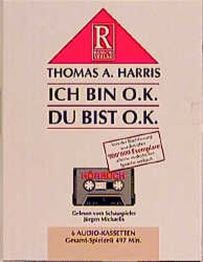 Ich bin o.k., Du bist o.k. von Harris,  Thomas A, Michaelis,  Jürgen, Rusch,  Alex S