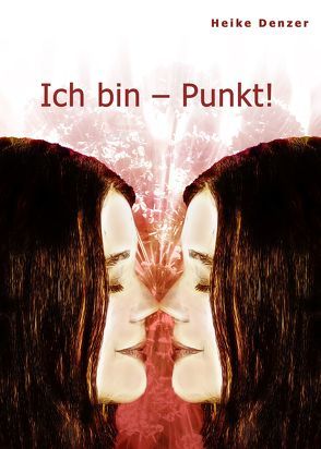 Ich bin – Punkt! von Denzer,  Heike, Peters,  Bettina