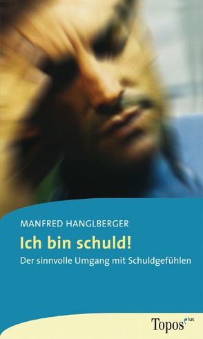 Ich bin schuld! von Hanglberger,  Manfred