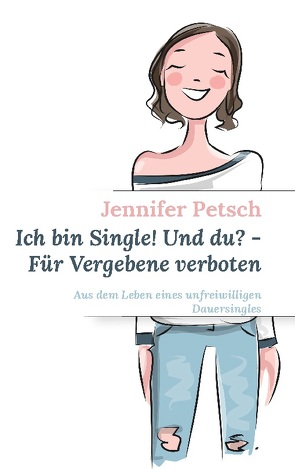 Ich bin Single! Und du? – Für Vergebene verboten von Petsch,  Jennifer