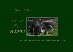 Ich bin Skunki Dein neuer Freund von Ester,  Syna