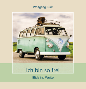 Ich bin so frei von Burk,  Wolfgang