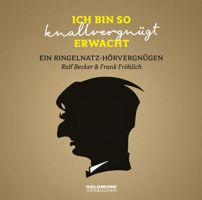 „Ich bin so knallvergnügt erwacht…“ von Fröhlich,  Frank, Ringelnatz,  Joachim