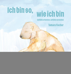 Ich bin so, wie ich bin von Fischer,  Tamara