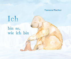 Ich bin so, wie ich bin von Fischer,  Tamara