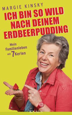 Ich bin so wild nach deinem Erdbeerpudding von Kinsky,  Margie