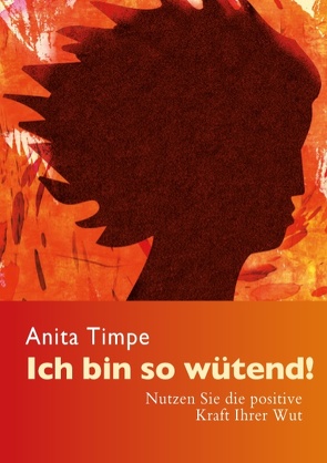 Ich bin so wütend! von Timpe,  Anita