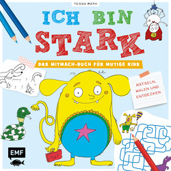 Ich bin stark – Das Mitmach-Buch für mutige Kids ab 6 Jahren von Rath,  Tessa