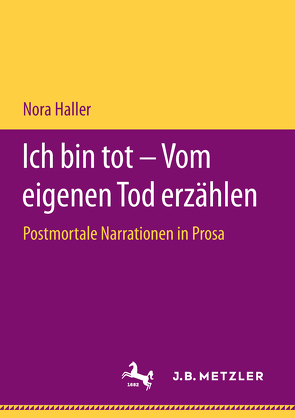 Ich bin tot – Vom eigenen Tod erzählen von Haller,  Nora