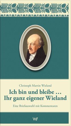 Ich bin und bleibe… Ihr ganz eigener Wieland von Dörfelt-Mathey,  Tabea, Schmidtke,  Sören, Zöllner,  Frank