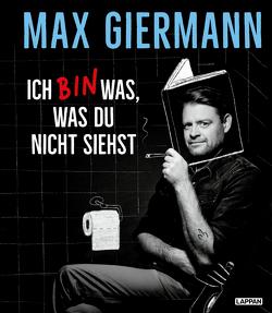 Ich bin was, was du nicht siehst von Giermann,  Max