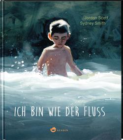 Ich bin wie der Fluss von Ott,  Bernadette, Scott,  Jordan, Smith,  Sydney