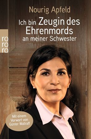 Ich bin Zeugin des Ehrenmords an meiner Schwester von Apfeld,  Nourig, Wallraff,  Günter