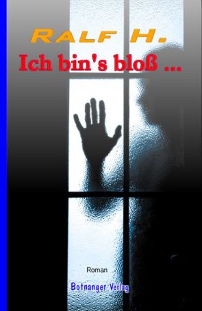 Ich bin’s bloß … von H.,  Ralf