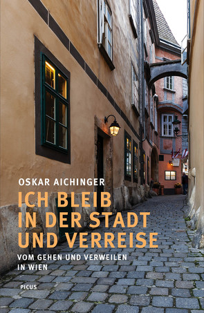 Ich bleib in der Stadt und verreise von Aichinger,  Oskar