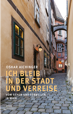 Ich bleib in der Stadt und verreise von Aichinger,  Oskar