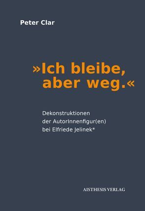 „Ich bleibe, aber weg.“ von Clar,  Peter