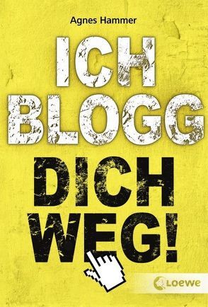 Ich blogg dich weg! von Hammer,  Agnes