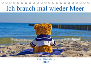 Ich brauch mal wieder Meer (Tischkalender 2022 DIN A5 quer) von Michalzik,  Paul