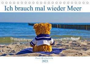 Ich brauch mal wieder Meer (Tischkalender 2023 DIN A5 quer) von Michalzik,  Paul