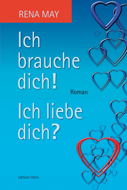 Ich brauche dich! Ich liebe dich? von May,  Rena