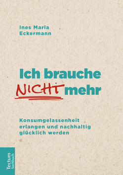 Ich brauche nicht mehr von Eckermann,  Ines Maria