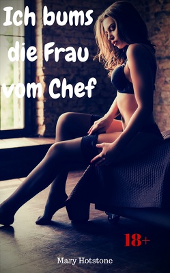 Ich bums die Frau vom Chef von Hotstone,  Mary