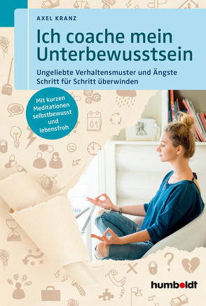 Ich coache mein Unterbewusstsein von Kranz,  Axel