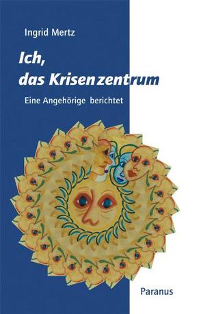 Ich, das Krisenzentrum von Hansen,  Hartwig, Mertz,  Ingrid