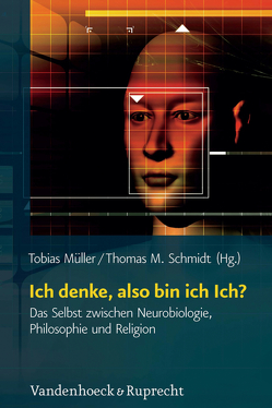 Ich denke, also bin ich Ich? von Brück,  Michael von, Clayton,  Philip, Goernitz,  Thomas, Goller,  Hans, Habermas,  Jürgen, Mueller,  Klaus, Müller,  Tobias, Mutschler,  Hans-Dieter, Rager,  Günter, Röska-Hardy,  Louise, Schmidt,  Thomas M., Singer,  Wolf