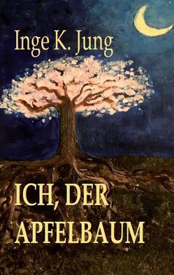 Ich, der Apfelbaum von K. Jung,  Inge, Schichor,  Eva