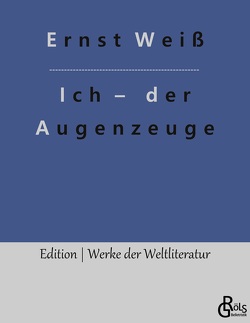 Ich – der Augenzeuge von Gröls-Verlag,  Redaktion, Weiß,  Ernst