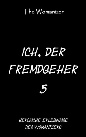 Ich, der Fremdgeher 5 von Womanizer,  The