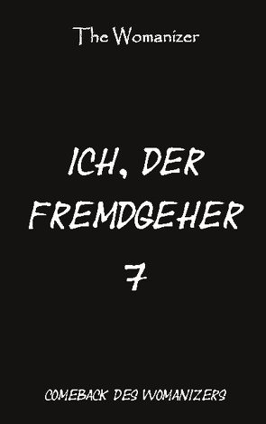 Ich, der Fremdgeher 7 von Womanizer,  The