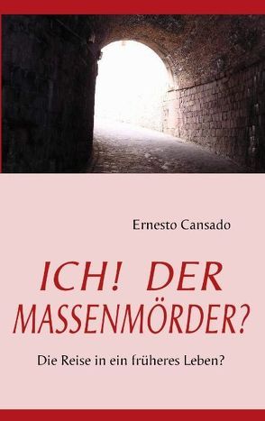 ICH!  DER MASSENMÖRDER? von Cansado,  Ernesto