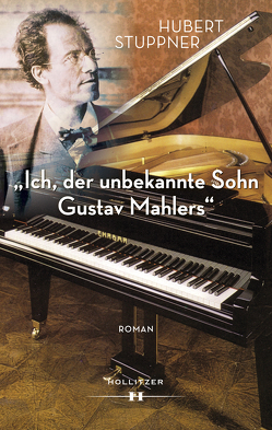 „Ich, der unbekannte Sohn Gustav Mahlers“ von Stuppner,  Hubert