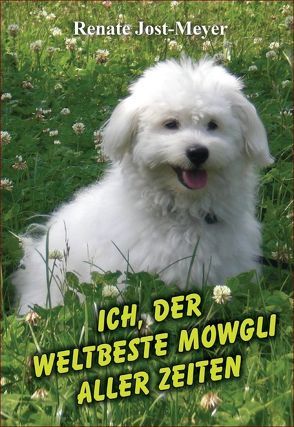 Ich, der weltbeste Mowgli aller Zeiten von Jost-Meyer,  Renate