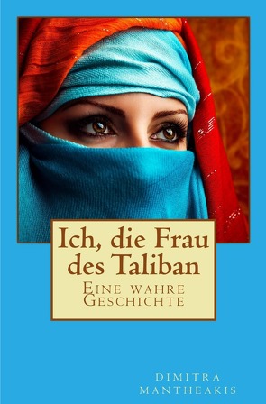 Ich, die Frau des Taliban von Mantheakis,  Dimitra