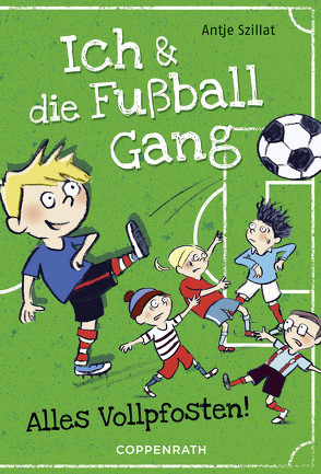 Ich & die Fußballgang (Band 1) von Szillat,  Antje