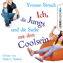 Ich, die Jungs und die Sache mit dem Coolsein von Stehfest,  Edith L., Struck,  Yvonne